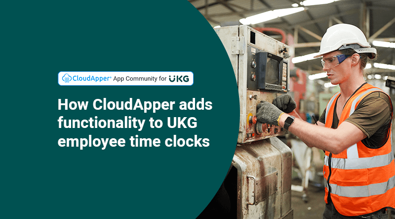 How-开云体育平台网址是多少CloudApper-helps-customize-UKG-employee-time-clock-solutions