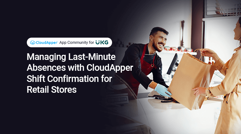 Managing-Last-Minute-Absences-with-开云体育平台网址是多少CloudApper-Shift-Confirmation-for-Retail-Stores