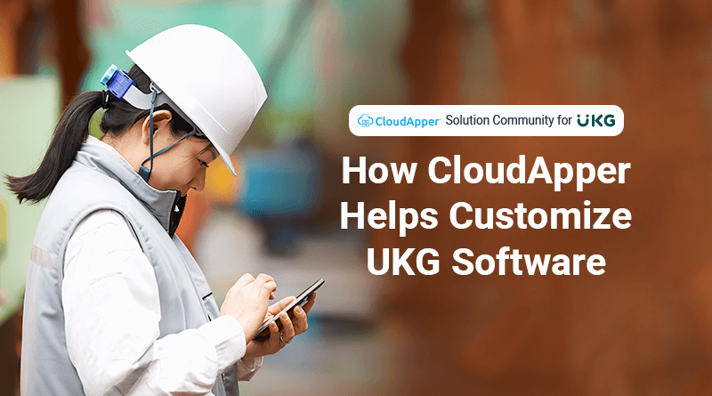 Solutions-开云体育平台网址是多少CloudApper-Provides-for-Customizing-UKG-Software