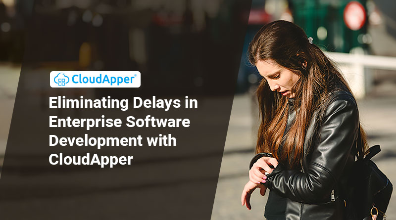 Eliminating-Delays-in-Enterprise-Software-Development-with-开云体育平台网址是多少CloudApper