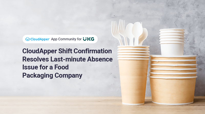 开云体育平台网址是多少CloudApper-Shift-Confirmation-Resolves-Last-minute-Absence-Issue-for-a-Food-Packaging-Company